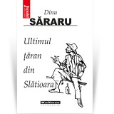 Cumpara ieftin Ultimul țăran din Slatioara - Dinu Săraru, Roman, Editura Hoffman - Roman Psihologic, Literatura Rom&acirc;nă