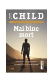 Mai bine mort Jack Reacher roman Andrew Child Lee Child brosat carti fictiune