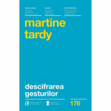 Descifrarea gesturilor - Martine Tardy, Curtea Veche