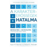 A karaktererőss&eacute;gek hatalma - Becs&uuml;ld meg &eacute;s keltsd &eacute;letre a benned rejlő pozit&iacute;v erőket - Robert E. McGrath