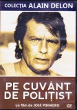 DVD Film de colectie: Pe cuvant de politist ( cu Alain Delon - vezi descriere )