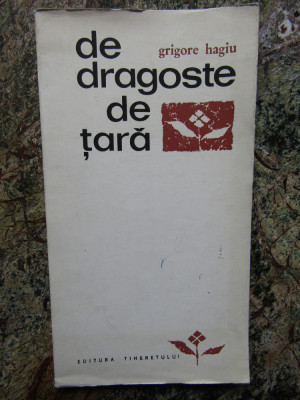 GRIGORE HAGIU - DE DRAGOSTE DE TARA: VERSURI, ed princeps 1967/coperta D. RISTEA foto