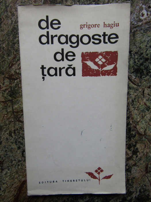GRIGORE HAGIU - DE DRAGOSTE DE TARA: VERSURI, ed princeps 1967/coperta D. RISTEA