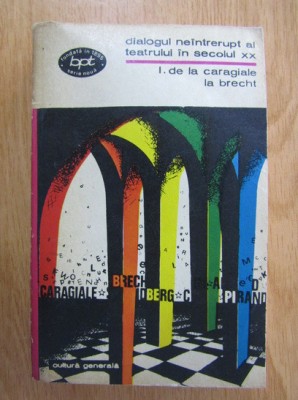 B. Elvin - Dialogul neintrerupt al teatrului in sec. XX ( vol.I - De la Caragiale la Brecht ) foto