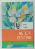 RETETA FERICIRII de SERGEI NIKOLAEVICH LAZAREV , CUM SA - TI READUCI LA VIATA SUFLETUL ? , 2023