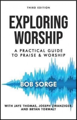 Exploring Worship Third Edition: A Practical Guide to Praise and Worship foto