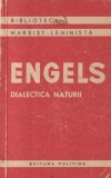 Carte Engels - Dialectica Naturii, 1959, 394 pagini, Editia Marxista-Leninista, Romana, Dimensiuni 13 x 20 cm