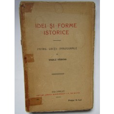 IDEI SI FORME ISTORICE - Patru Lectii Inaugurale - Vasile Parvan -1920, 219 p.