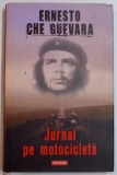 JURNAL PE MOTOCICLETA , INSEMNARI DINTR-O CALATORIE PRIN AMERICA LATINA de ERNESTO CHE GUEVARA , 2008 * EDITIE CARTONATA