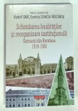 SCHIMBAREA LOIALITATILOR SI REORGANIZARE INSTITUTIONALA , GERMANII DIN ROMANIA , 1918 -1928 de RUDOLF GRAF si DANIELA STANCU - PASCARITA , 2025