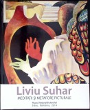 LIVIU SUHAR: MEDITATII SI METAFORE PICTURALE (CU DEDICATIA AUTORULUI)-MUZEUL NATIONAL BRUKENTHAL-349619