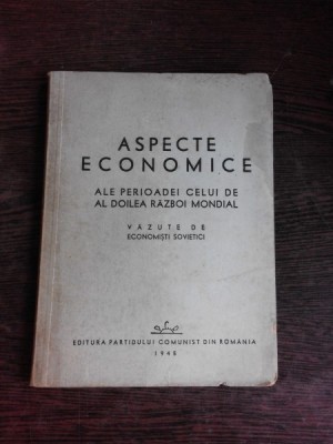 ASPECTE ECONOMICE ALE PERIOADEI CELUI DE AL DOILEA RAZBOI MONDIAL, VAZUTE DE ECONOMISTI SOVIETICI foto