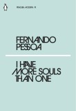 I have more souls than one | Fernando Pessoa