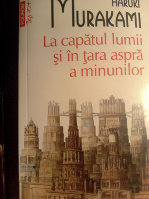 Haruki murakami,la capătul lumii și &amp;icirc;n țară aspră a minunilor foto