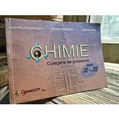 Chimie Culegere de probleme - Clasele a XI-a - a XII-a - Gabriela Dobrescu, Olga Petrescu, Eugenia Pop