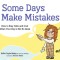 Some Days I Make Mistakes: How to Stay Calm and Cool When Your Day Is Not So Great