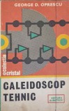 CALEIDOSCOP TEHNIC-GEORGE D. OPRESCU-280384