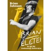 Brian &eacute;letei - Az AC/DC &eacute;nekes&eacute;nek &ouml;n&eacute;letrajza - Brian Johnson