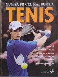 Cum sa fii cel mai bun la tenis - Carte noua/anticariat - Ghid tenis performanta