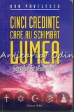 Cinci Credinte Care Au Schimbat Lumea - Dan Pavelescu - Crestinism, Iudaism, Islamism, Hinduism, Budism - Istorie, Religie
