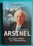 Oana Georgescu &ndash; Alexandru Arsinel si a fost mana lui Dumnezeu