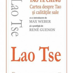 Tao Te Ching. Cartea despre Tao și calitățile sale - Paperback brosat - Lao Tse - Cartex