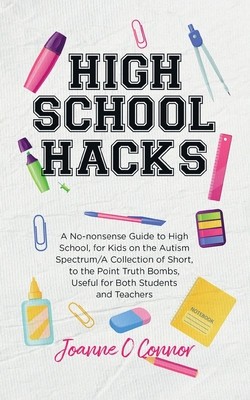 High School Hacks: A No-nonsense Guide to High School, for Kids on the Autism Spectrum foto