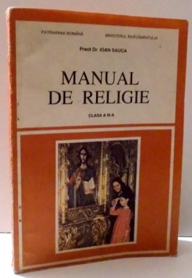 MANUAL DE RELIGIE CLASA A III-A de Preot Dr. IOAN SAUCA , 1998 foto