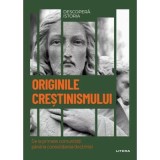 Originile crestinismului. De la primele comunitati pana la consolidarea doctrinei. Volumul 45. Descopera istoria