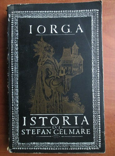 Nicolae Iorga - Istoria lui Stefan cel Mare