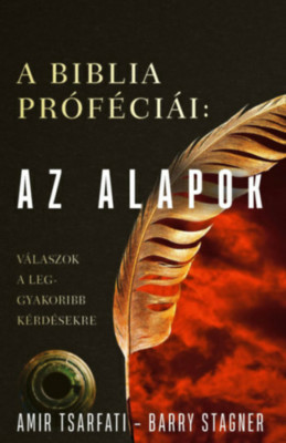 A Biblia pr&amp;oacute;f&amp;eacute;ci&amp;aacute;i: Az alapok - V&amp;aacute;laszok a leggyakoribb k&amp;eacute;rd&amp;eacute;sekre - Barry Stagner foto