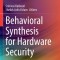 Behavioral Synthesis for Hardware Security