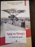 Un bob de grau - Ngugi wa Thiong&#039;O