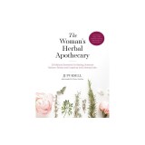 The Woman's Herbal Apothecary: 100 Natural Remedies for Healing, Hormone Balance, Beauty and Longevity, and Creating Calm
