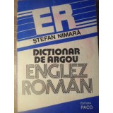 DICTIONAR DE ARGOU ENGLEZ-ROMAN-STEFAN NIMARA-266182