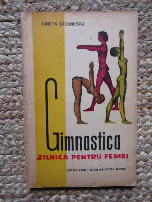 GIMNASTICA ZILNICA PENTRU FEMEI de GINETA STOENESCU , 1963 foto