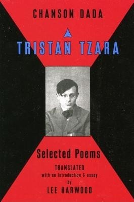 Chanson Dada: Tristan Tzara Selected Poems foto