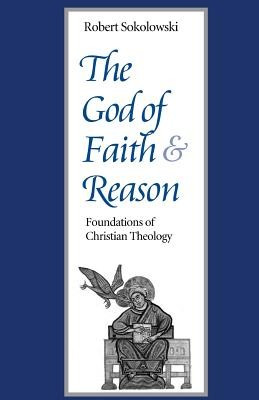 The God of Faith and Reason: Foundations of Christian Theology foto