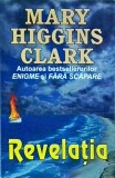 Revelatia - Mary Higgins Clark, Orizonturi, Thriller, Romana, Buna, 2000, Bestsellurile Internationale, 13 x 20 cm