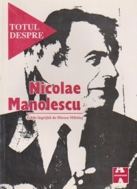 Totul despre Nicolae Manolescu - Mircea Mihaies foto