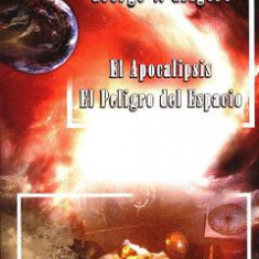 El apocalipsis. El peligro del espacio - George V. Grigore