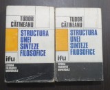 STRUCTURA UNEI SINTEZE FILOSOFICE - 2 VOLUME - TUDOR CATINEANU