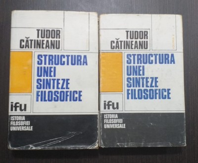 STRUCTURA UNEI SINTEZE FILOSOFICE - 2 VOLUME - TUDOR CATINEANU foto