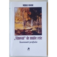 &#039; VINOVAT &#039; DE MULTE RELE , INSEMNARI PRAFUITE de MIHAI COCOI , 2011 , DEDICATIE *