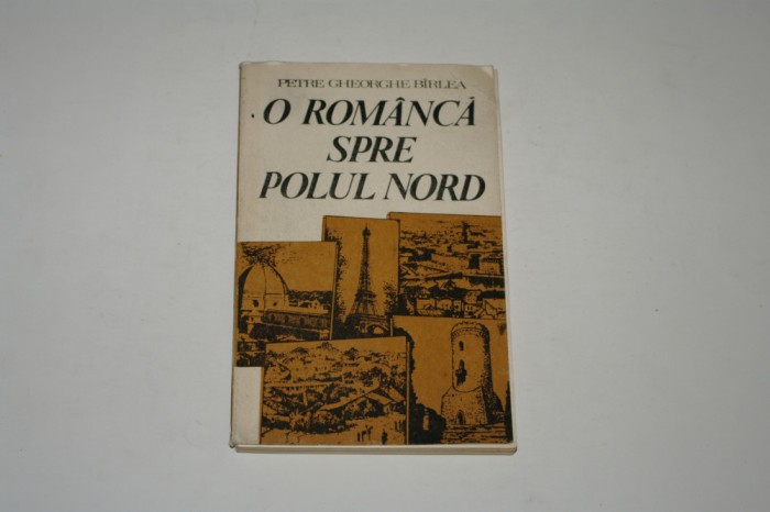 O romanca spre Polul Nord - Petre Gheorghe Birlea