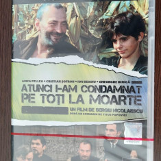 ATUNCI I-AM CONDAMNAT PE TOTI LA MOARTE - SERGIU NICOLAESCU .DVD FILM SIGILAT.