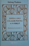 Ghidul unui calugar pentru a fi fericit. Meditatia in secolul 21 &ndash; Gelong Thubten