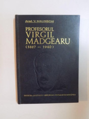 PROFESORUL VIRGIL MADGEARU 1887 - 1940 de V. MALINSCHI , 1975 foto