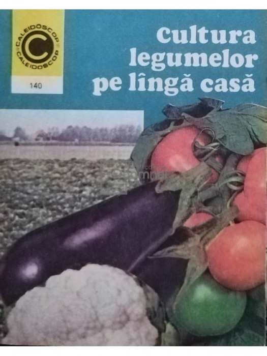 Haralambie Popescu - Cultura legumelor pe langa casa (editia 1982)