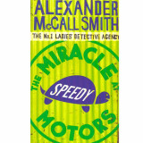 Alexander McCall Smith - The miracle at speedy motors - 133064
